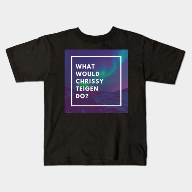 What Would Chrissy Teigen Do? Kids T-Shirt by galsgal